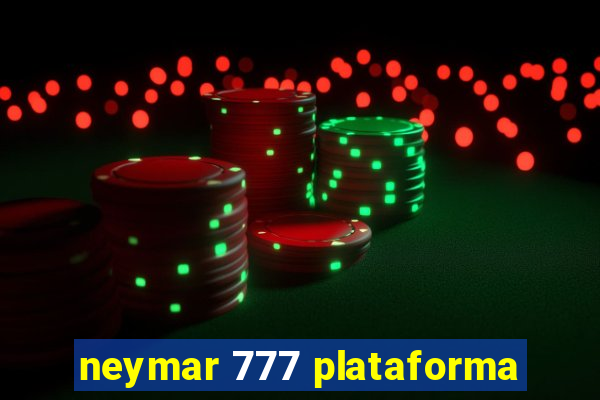 neymar 777 plataforma